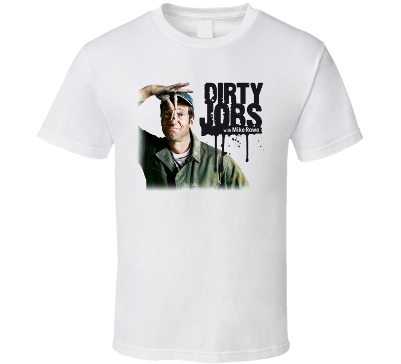 Dirty Jobs Tv Show T Shirt