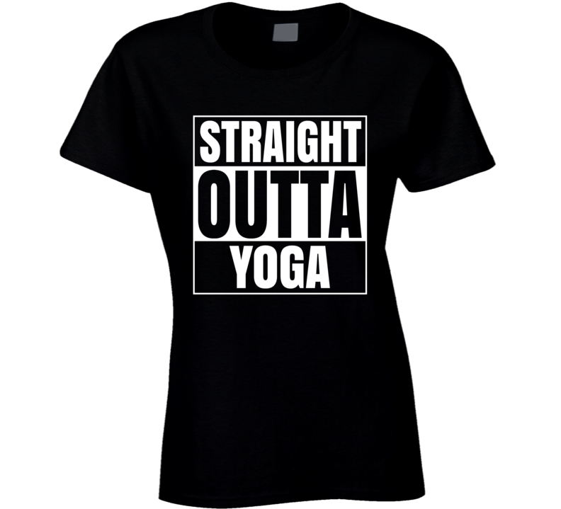 Straight Outta Yoga Ladies Fitness Workout Gym T Shirt