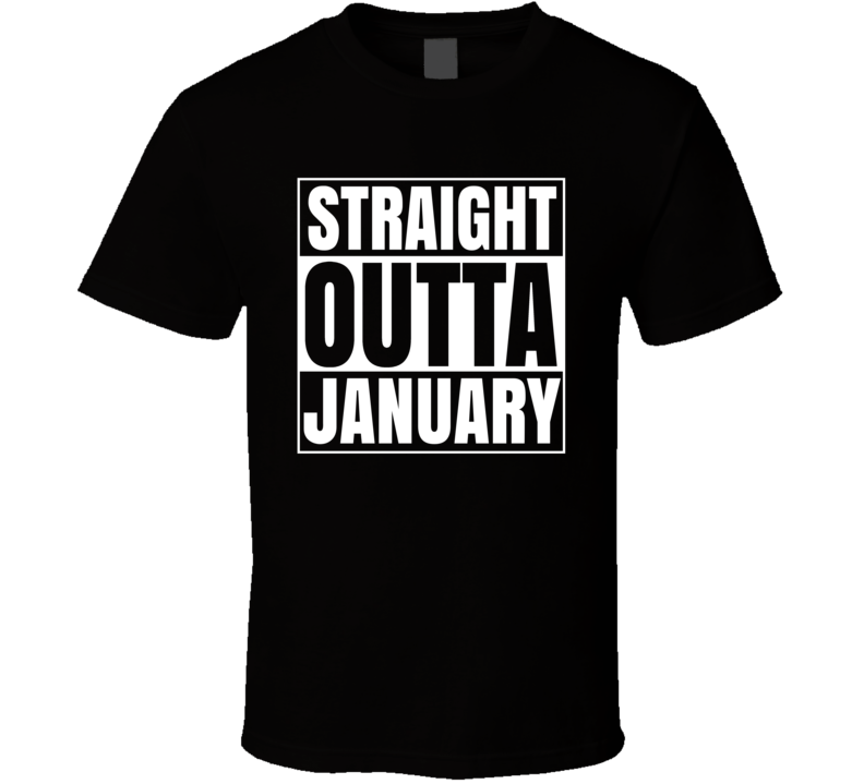 Straight Outta January Compton Style Birthday Celebration Parody T Shirt