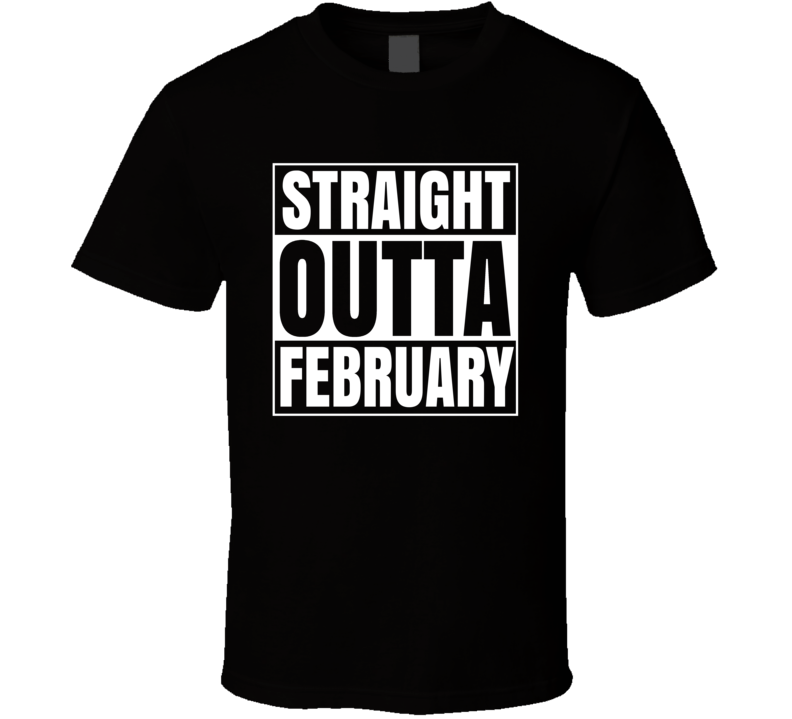 Straight Outta February Compton Style Birthday Celebration Parody T Shirt
