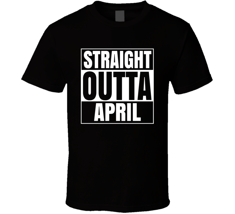 Straight Outta April Compton Style Birthday Celebration Parody T Shirt