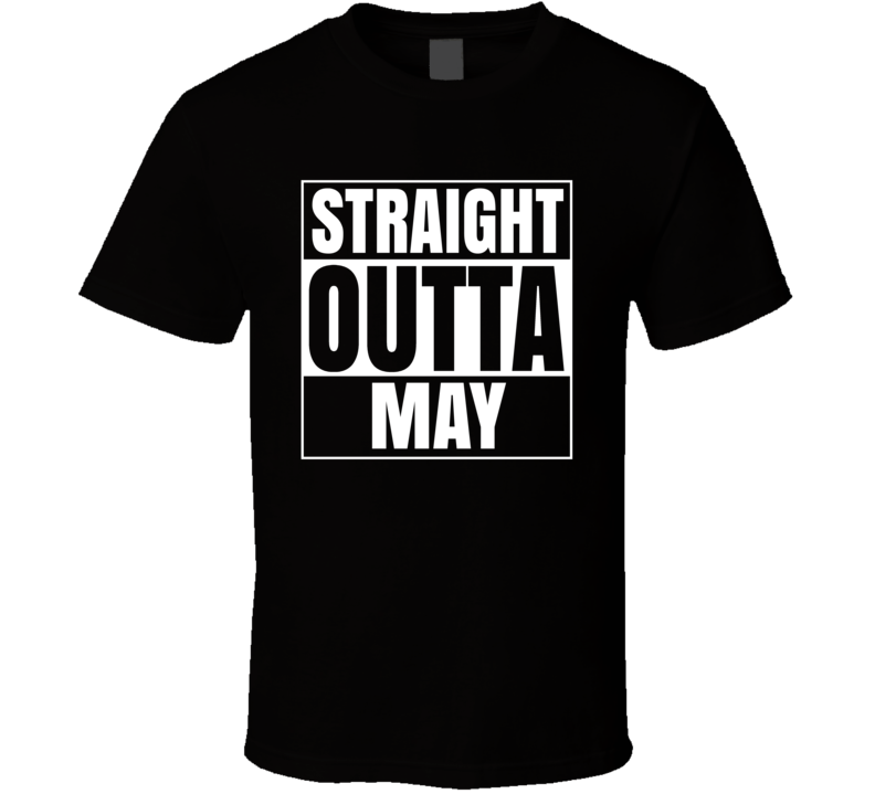 Straight Outta May Compton Style Birthday Celebration Parody T Shirt
