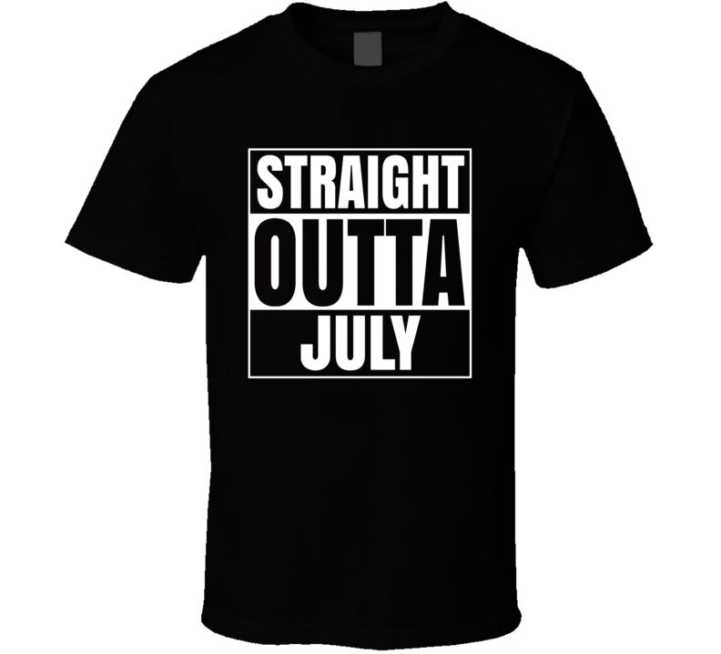 Straight Outta July Compton Style Birthday Celebration Parody T Shirt