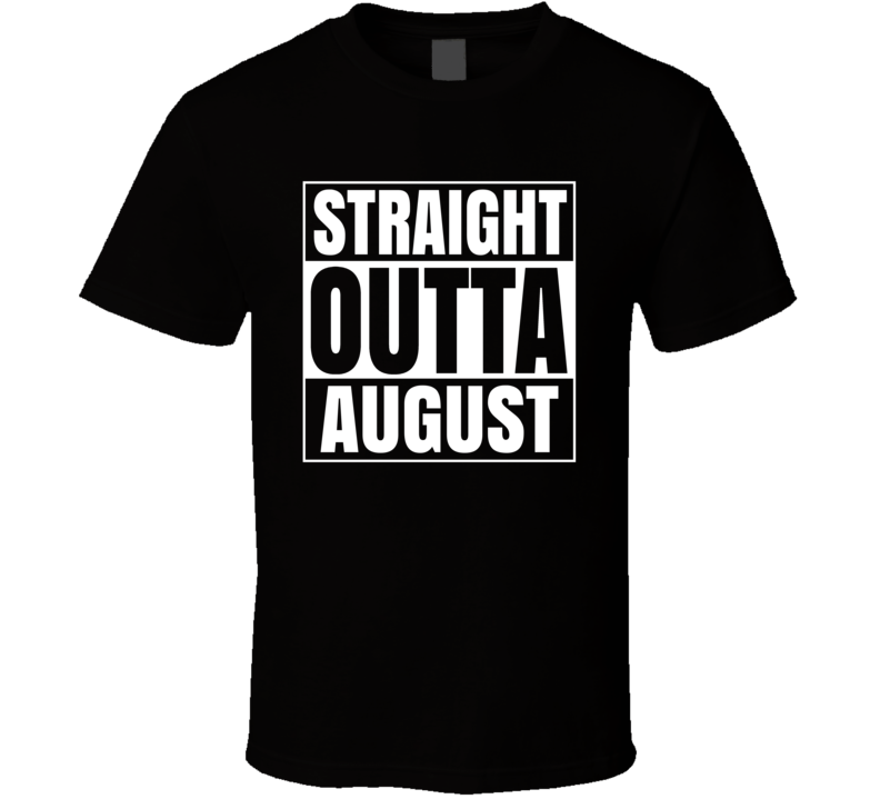 Straight Outta August Compton Style Birthday Celebration Parody T Shirt