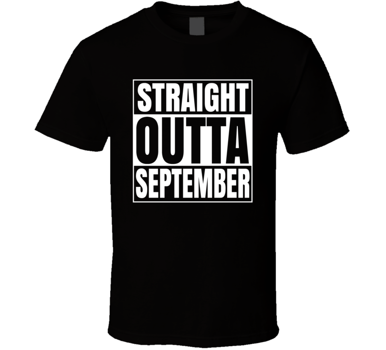 Straight Outta September Compton Style Birthday Celebration Parody T Shirt