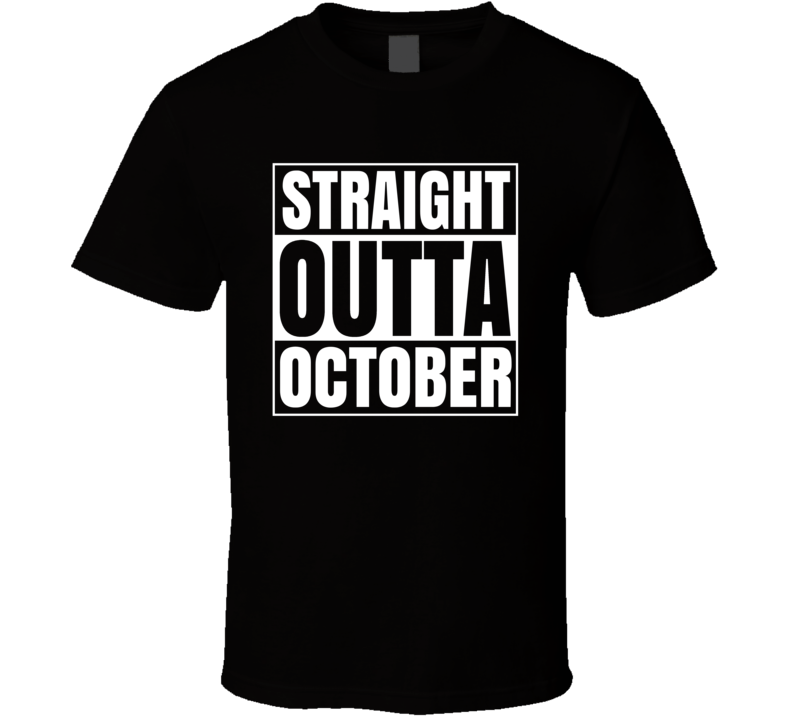 Straight Outta October Compton Style Birthday Celebration Parody T Shirt