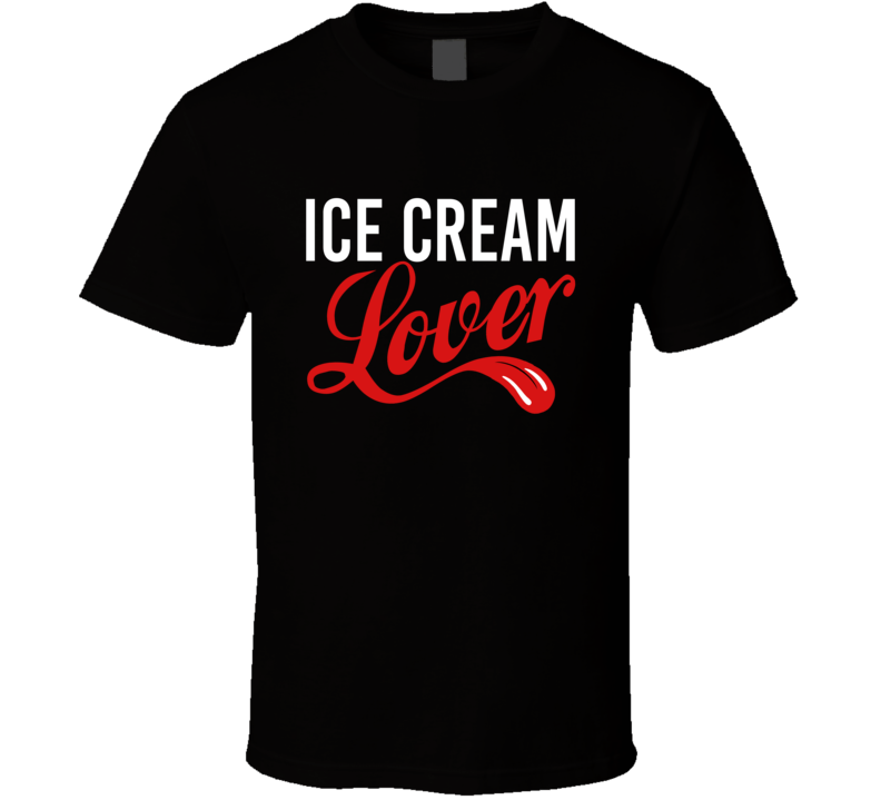 Ice Cream Lover Food Funny T Shirt