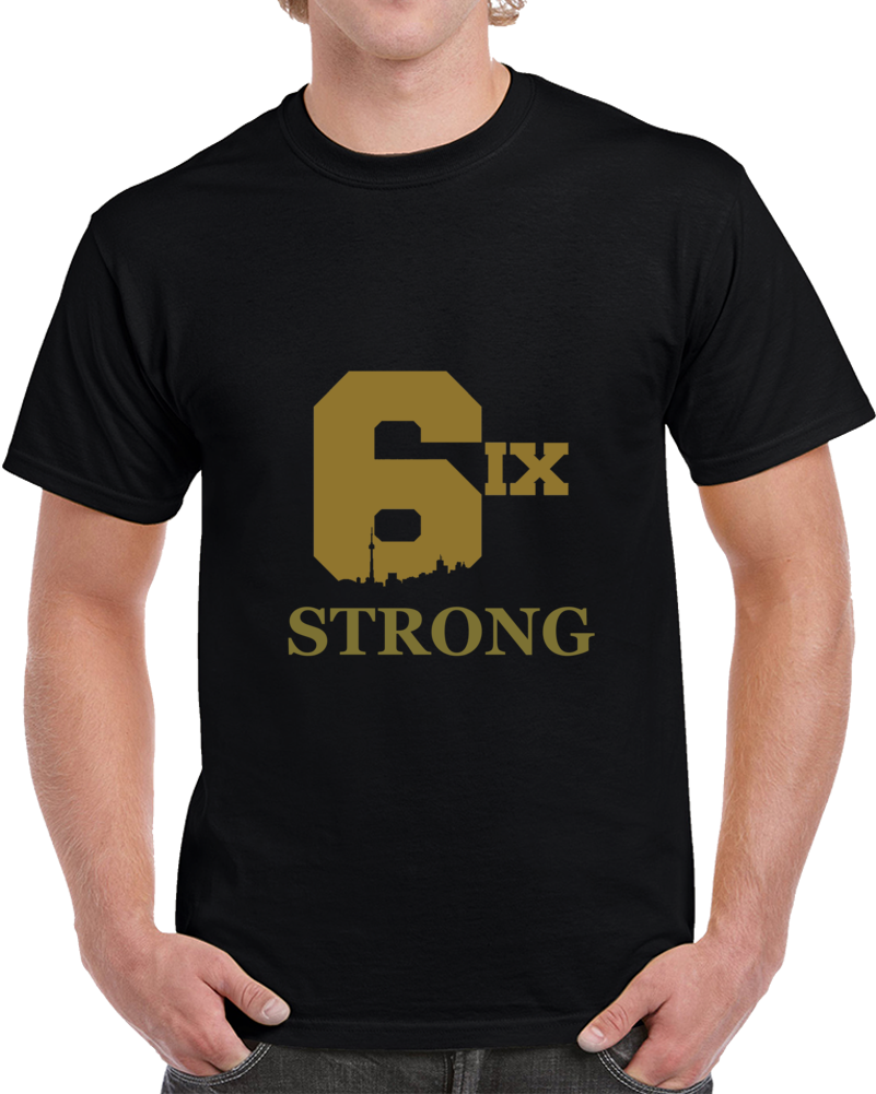Toronto The Six 6 Strong Toronto Fan Supporter Basketball Charity T Shirt