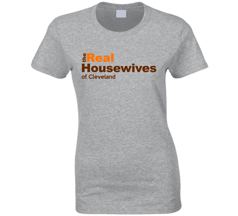 Cleveland Football Ladies Womens Real Housewives Tv Show Football T Shirt