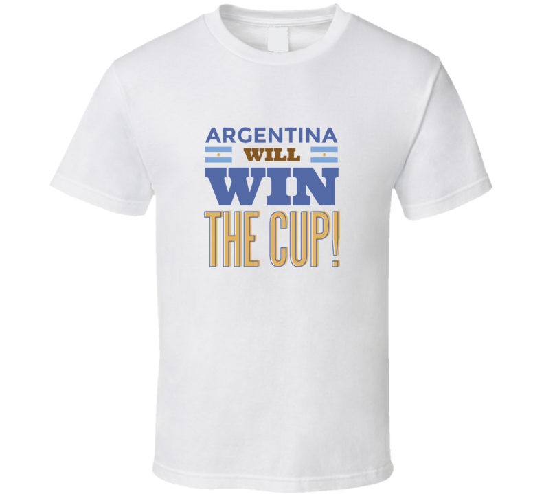 Argentina Will Win The World Cup 2018 Soccer T Shirt