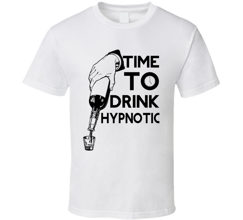 Hypnotic Alcohol Shots Drinking Booze Drunk Funny T Shirt