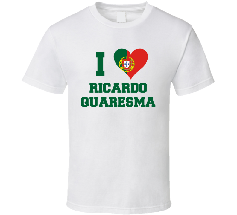  I Love Ricardo Quaresma Portugal World Cup 2018 Football Soccer T Shirt