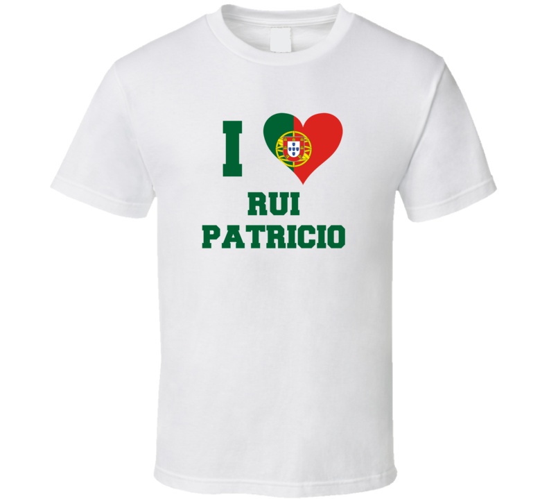 I Love Rui Patricio Portugal  World Cup 2018 Football Soccer T Shirt