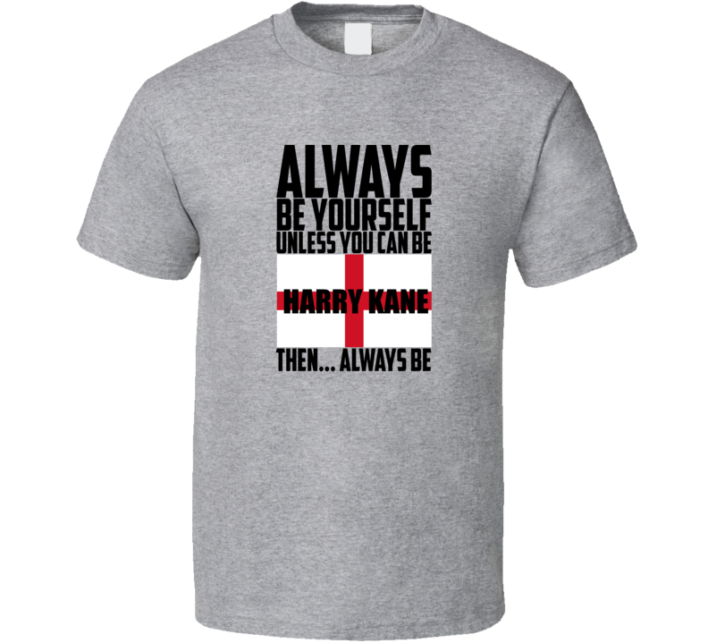 Harry Kane World Cup Always Be Harry Kne England Soccer T Shirt