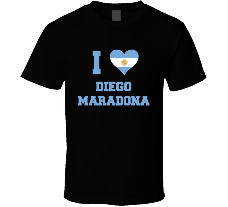 I Love Diego Maradona Argentina Soccer Supperstar Legend T Shirt