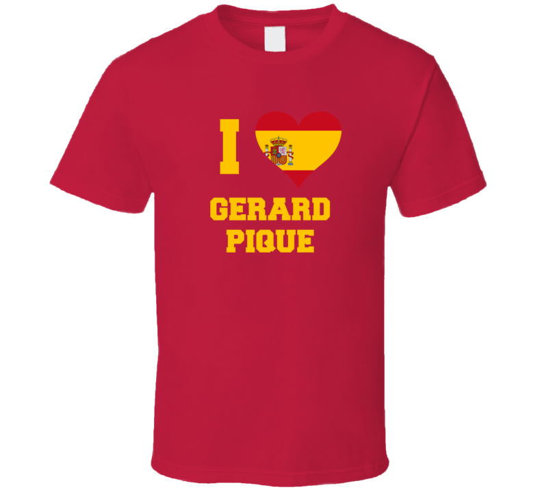 I Love Gerard Pique Spanish Football Spain World Cup Soccer T Shirt