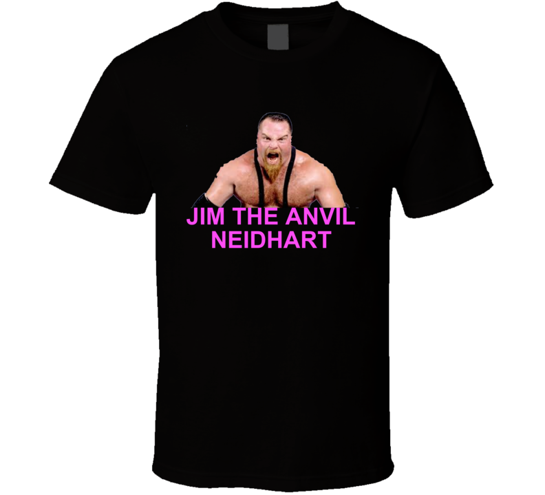 Jim The Anvil Neidhart Hart Foundation Wrestler Wrestling Tribute T Shirt