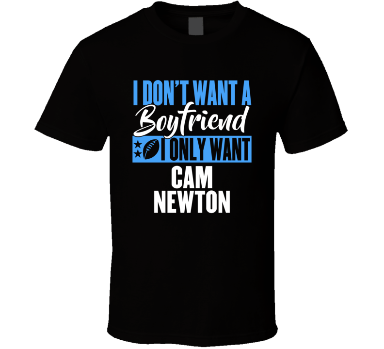 Cam Newton Carolina My Boyfriend Football T Shirt