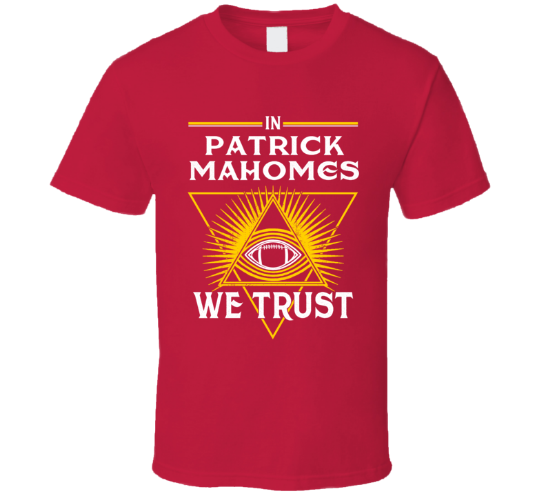 In Patrick Mahomes We Trust Kansas City Football Fan T Shirt