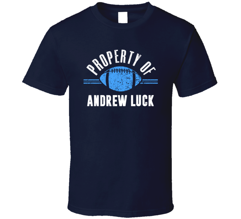 Property Of Andrew Luck Qb Indianapolis Football T Shirt