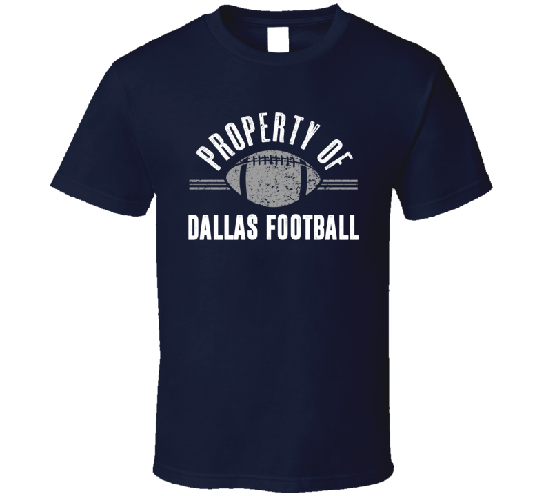 Property Of Dallas Football Fan Supporter T Shirt