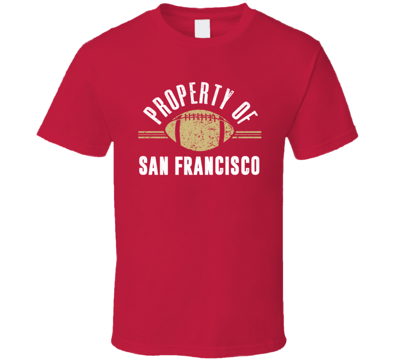 Property Of San Francisco Football Fan Supporter T Shirt