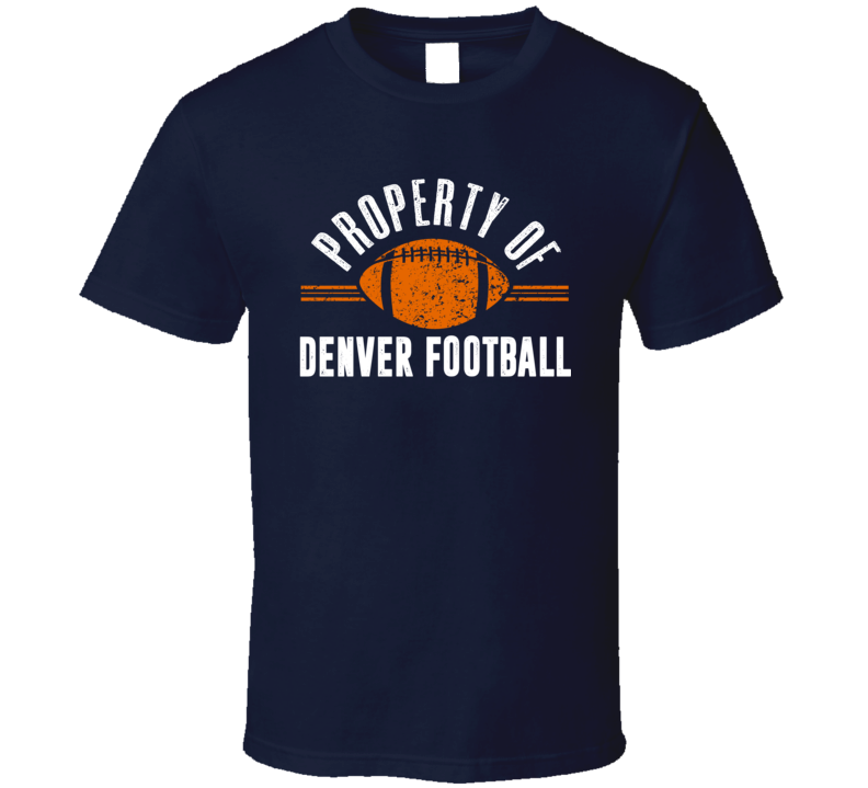 Property Of Denver Football Fan Supporter T Shirt