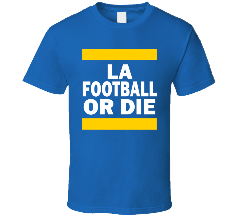 La Football Or Die Cool T Shirt