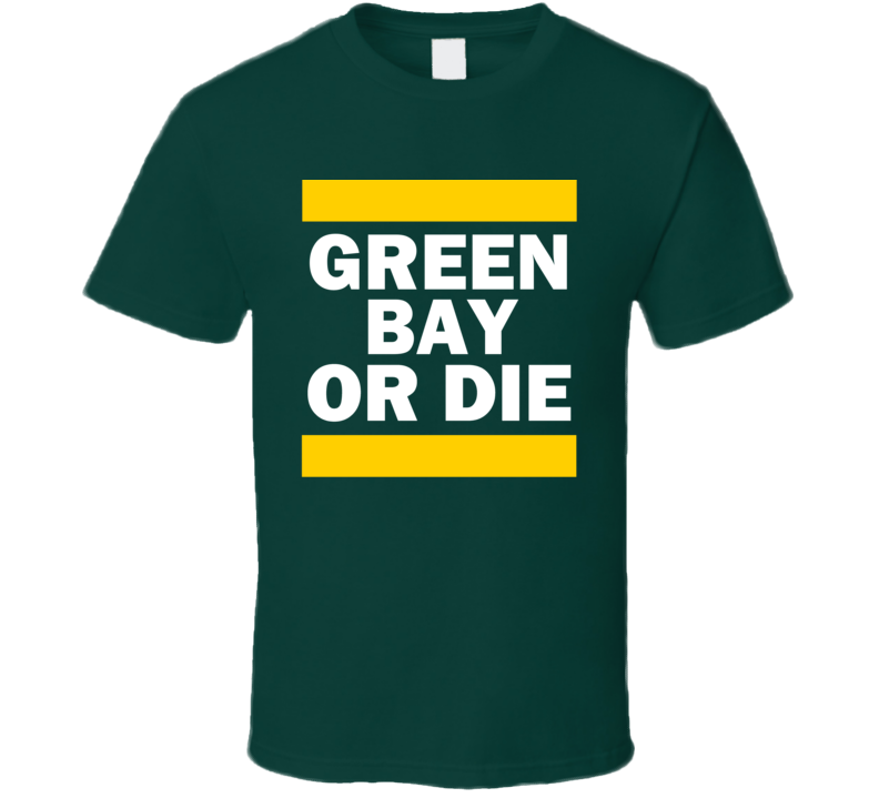 Green Bay Or Die Funny Football T Shirt