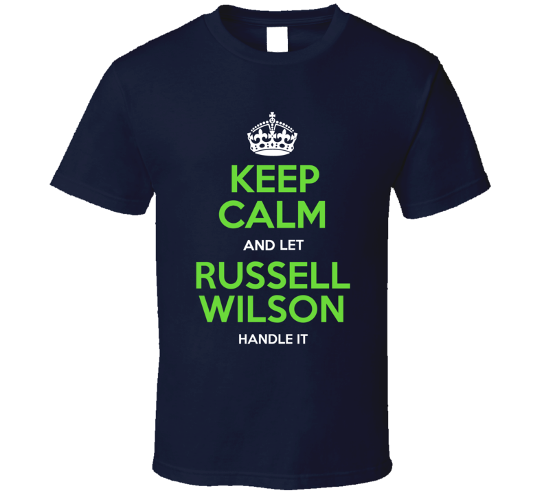 Keep Calm Let Russell Wilson Handle It Seattle Football T Shirt