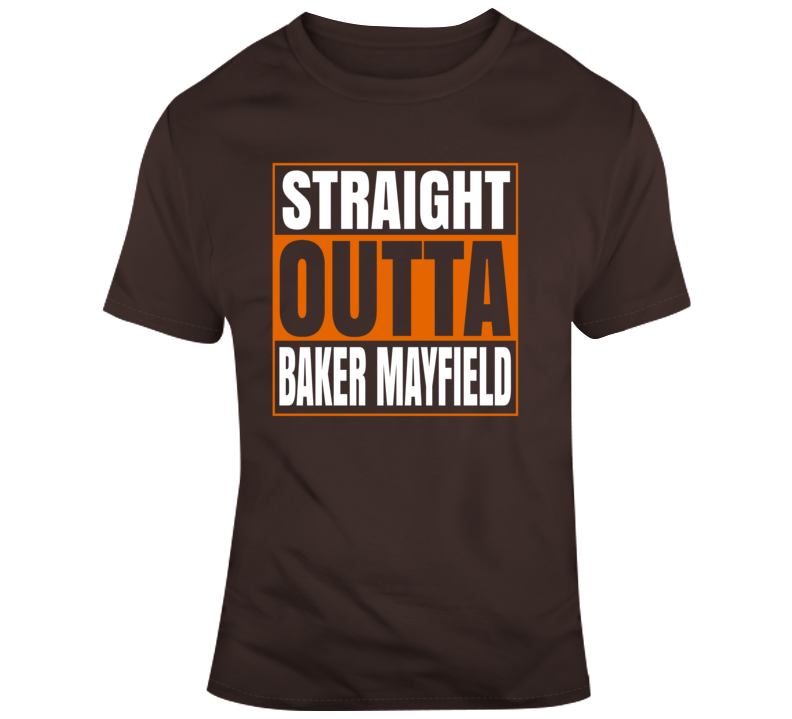 Straight Outta Baker Mayfield Funny Adult Joke Cleveland Qb Football T Shirt