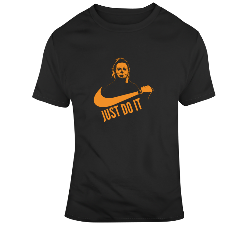 Just Do It Michael Myers Halloween Scary Movie T Shirt
