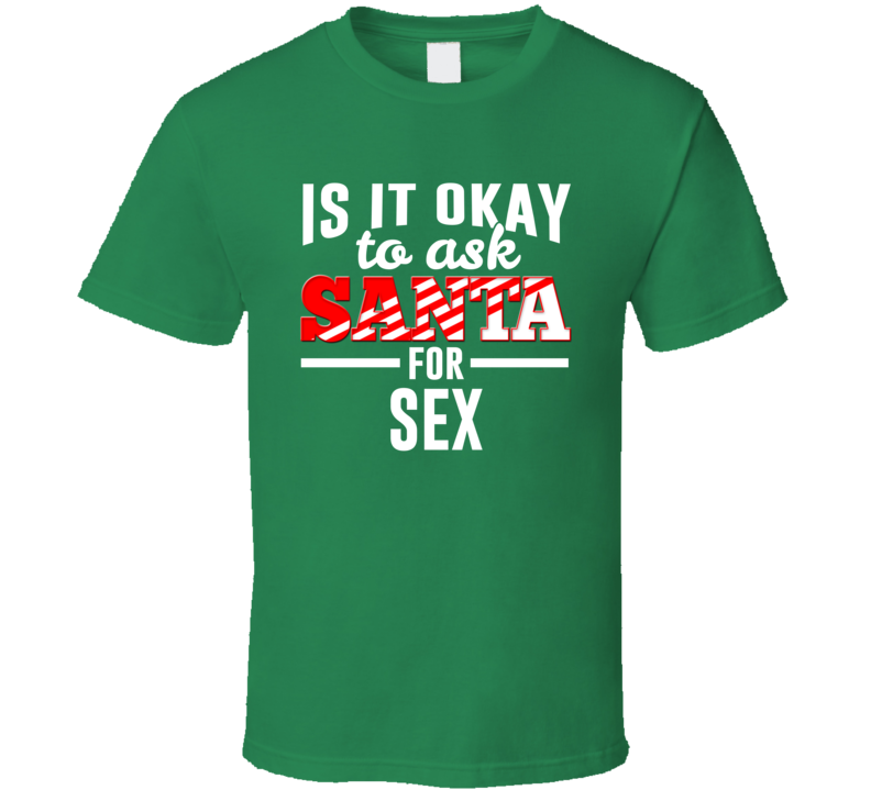 Ask Santa For Sex Funny Adult Christmas T Shirt