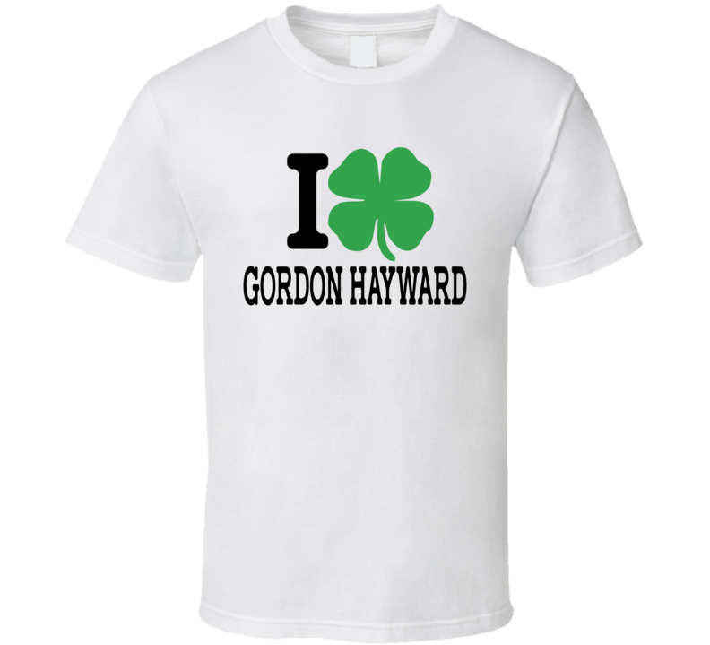 I Love Gordon Hayward Shamrock Boston Basketball T Shirt