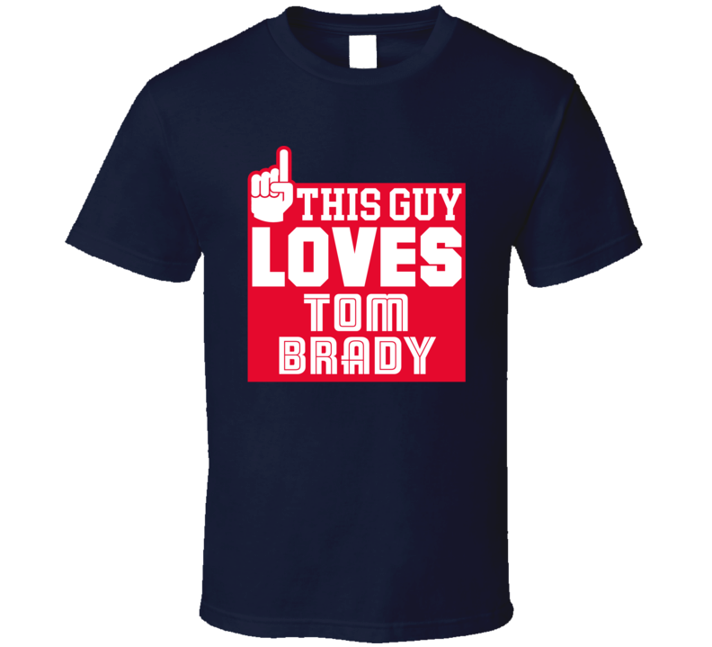This Guy Loves Tom Brady Noston New England Football T Shirt