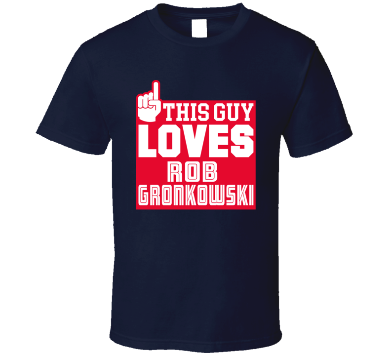 This Guy Loves Rob Gronkowski Boston New England Football T Shirt