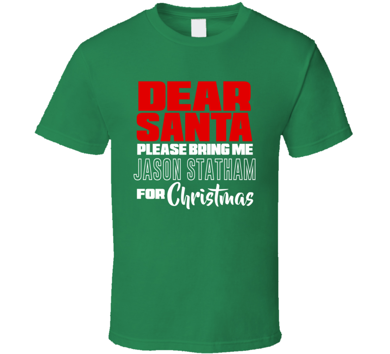 Dear Santa Please Bring Jason Statham For Christmas T Shirt