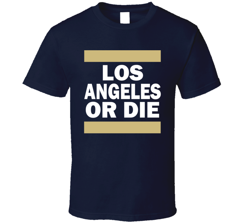 Los Angeles Or Die Football Fan Supporter T Shirt