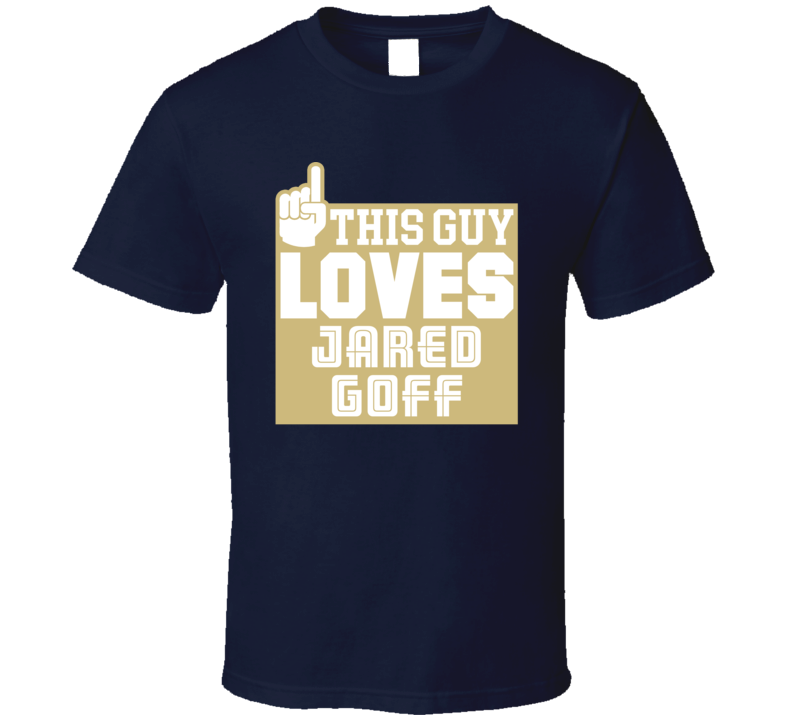 This Guy Loves Jared Goff Los Angeles Football T Shirt