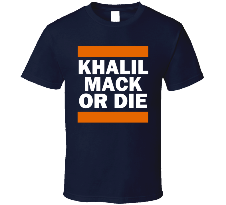 Khalil Mack Or Die Chicago Football Player T Shirt