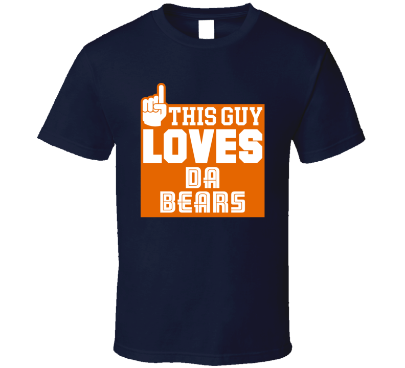 This Guy Loves Da Bears Chicago Foorball T Shirt