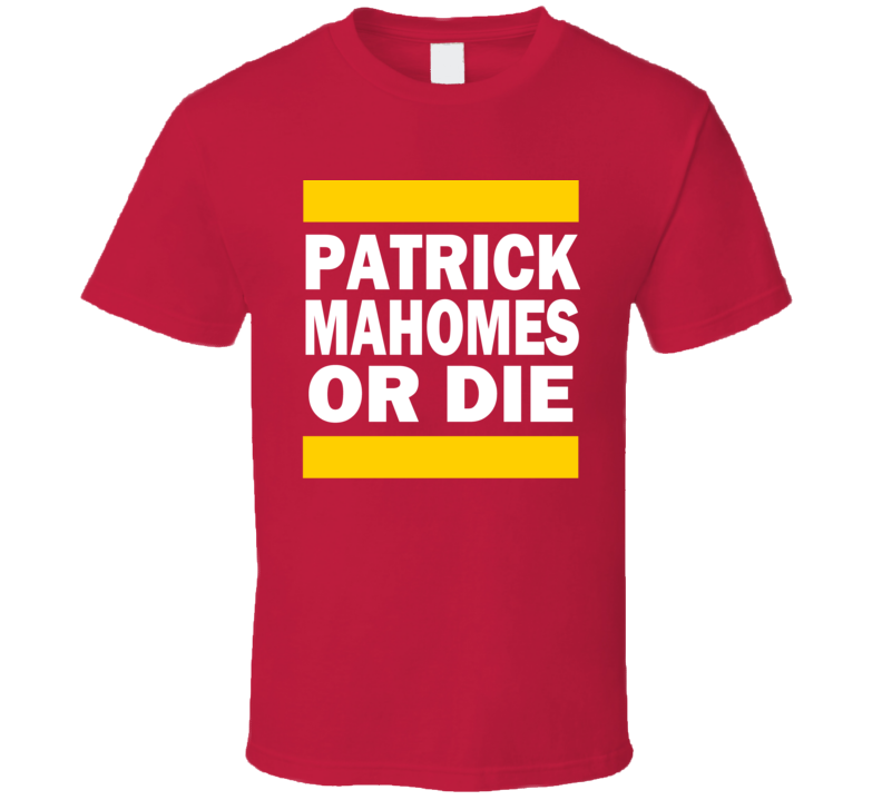Patrick Mahomes Or Die Kansas City Football T Shirt