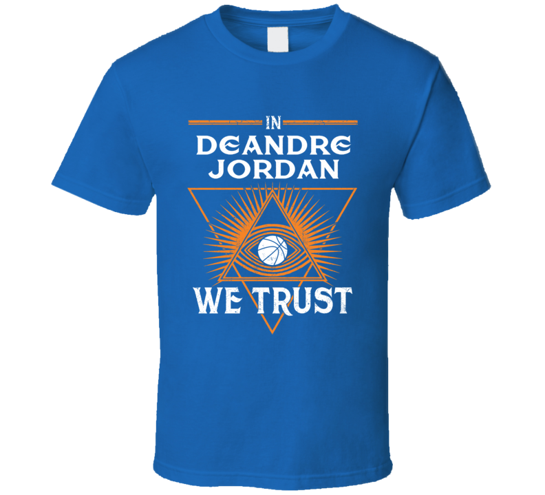 In Deandre Jordan We Trust New York Basketball T Shirt