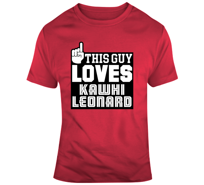 This Guy Loves Kawhi Leonard Toronto Basketball T Shirt