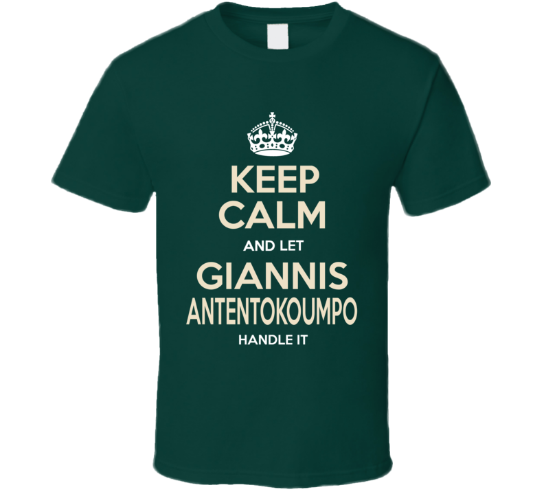 Keep Calm Let Giannis Antentokoumpo Handle It Miwaukee Basketball T Shirt