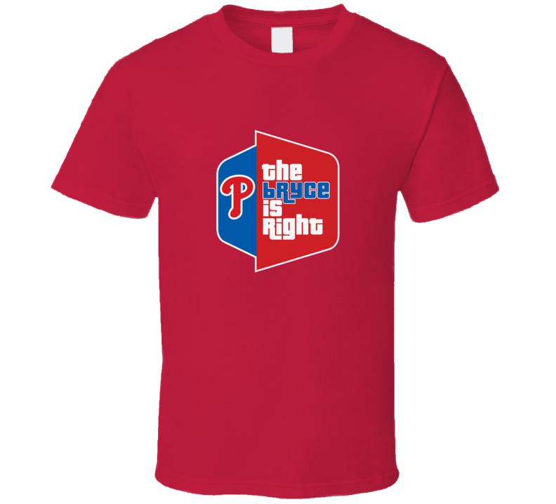 The Bryce Is Right Bryce Harper Philadelphia Philly Baseball T Shirt