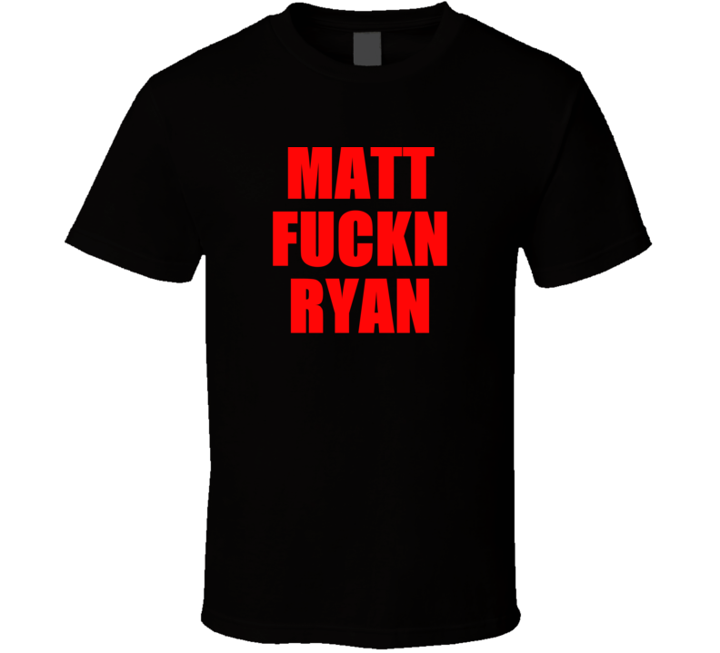 Matt F*ckn Ryan Atlanta Football Qb T Shirt