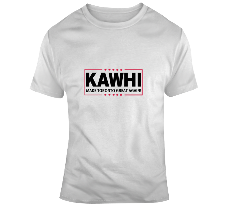 Kawhi Leonard Make Toronto Great Again Basketball Fan Supporter T Shirt T Shirt