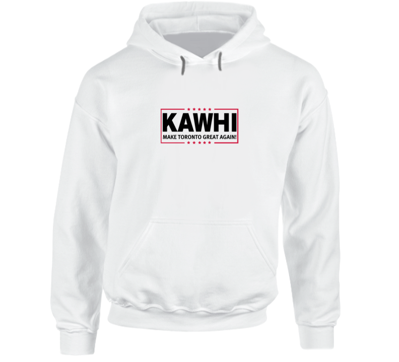 Kawhi Leonard Make Toronto Great Again Basketball Fan Supporter T Shirt T Shirt Hoodie