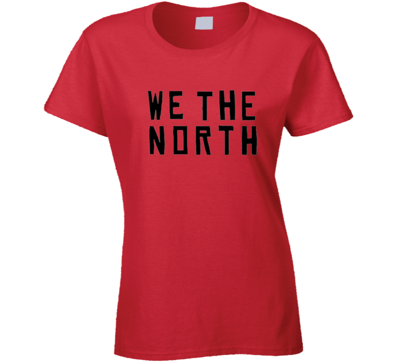 Toronto We The North Playoffs Basketball Fan T Shirt T Shirt T Shirt